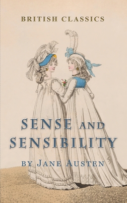 British Classics. Sense and Sensibility (Illustrated) - Austen, Jane, and Burton, Richard (Afterword by), and Joy, Marie-Michelle (Contributions by)