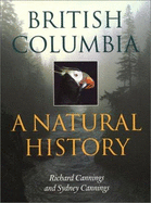 British Columbia: A Natural History - Cannings, Richard J