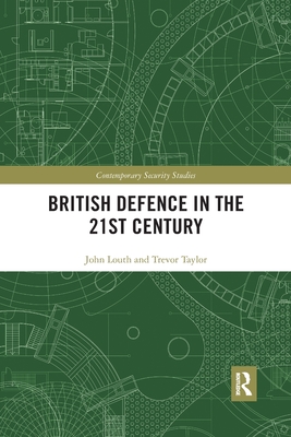 British Defence in the 21st Century - Louth, John, and Taylor, Trevor