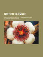 British Desmids: A Supplement to British Fresh-Water Algae