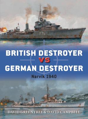 British Destroyer vs German Destroyer: Narvik 1940 - Greentree, David, and Campbell, David