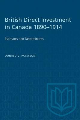 British Direct Investment in Canada 1890-1914: Estimates and Determinants - Paterson, Donald G