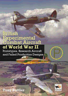British Experimental Combat Aircraft Of WWII: Prototypes, Research Aircraft and Failed Production Designs