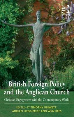British Foreign Policy and the Anglican Church: Christian Engagement with the Contemporary World - Blewett, Timothy, and Hyde-Price, Adrian, Professor