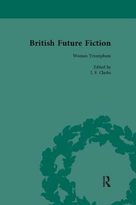 British Future Fiction, 1700-1914, Volume 5 - Clarke, I F