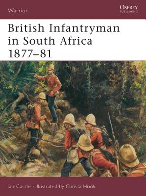British Infantryman in South Africa 1877-81 - Castle, Ian