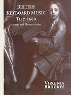 British Keyboard Music to C. 1660: Sources and Thematic Index