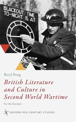 British Literature and Culture in Second World Wartime: For the Duration - Pong, Beryl