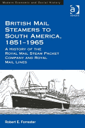 British Mail Steamers to South America, 1851-1965: A History of the Royal Mail Steam Packet Company and Royal Mail Lines