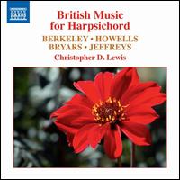 British Music for Harpsichord: Berkeley, Howells, Bryars, Jeffreys - Christopher D. Lewis (muselar); Christopher D. Lewis (harpsichord)