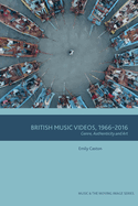 British Music Videos 1966 - 2016: Genre, Authenticity and Art