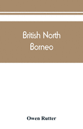 British North Borneo: an account of its history, resources, and native tribes