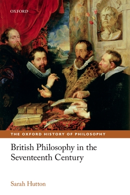 British Philosophy in the Seventeenth Century - Hutton, Sarah