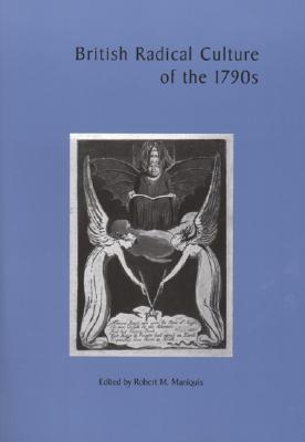 British Radical Culture of the 1790s - Maniquis, Robert M (Editor)