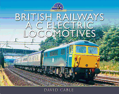 British Railways AC Electric Locomotives: A Pictorial Guide