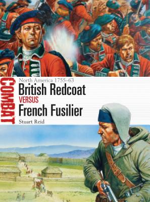 British Redcoat Vs French Fusilier: North America 1755-63 - Reid, Stuart