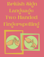 British Sign Language Two-Handed Fingerspelling