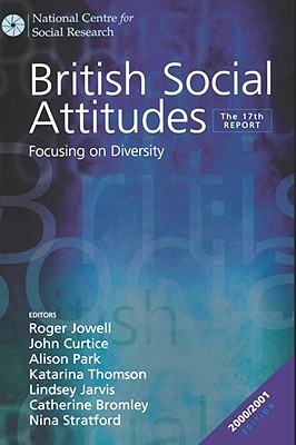 British Social Attitudes: Focusing on Diversity - The 17th Report - Jowell, Roger (Editor), and Curtice, John, Professor (Editor), and Park, Alison (Editor)