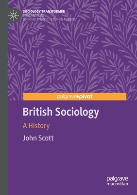 British Sociology: A History - Scott, John