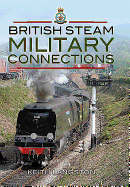 British Steam Military Connections: Southern Railway, Great Western Railway and British Railways - Steam Locomotives