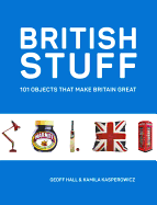 British Stuff: 101 Objects That Make Britain Great
