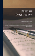 British Synonymy: Or, an Attempt at Regulating the Choice of Words in Familiar Conversation