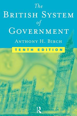 British System of Government - Birch, Anthony H