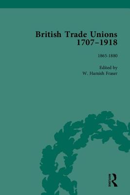 British Trade Unions, 1707-1918, Part II - Fraser, W Hamish