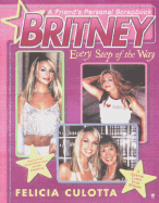 Britney: Every Step of the Way: A Friend's Personal Scrapbook