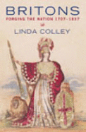 Britons: Forging the Nation 1707-1837 - Colley, Linda, Professor
