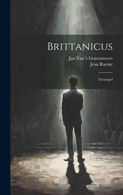 Brittanicus: Treurspel - (1639-1699), Jean Racine, and Jan Van 's Gravenweert (Creator)