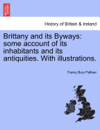 Brittany and Its Byways: Some Account of Its Inhabitants and Its Antiquities, During a Residence in That Country (1869)