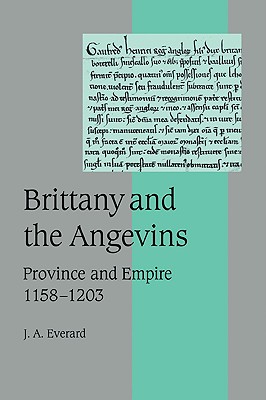 Brittany and the Angevins: Province and Empire 1158-1203 - Everard, J. A.