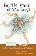 Brittle Stars and Mudbugs: An Uncommon Field Guide to Northwest Shorelines and Wetlands