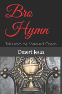 Bro Hymn: Tales from the Mercurial Ocean