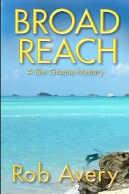 Broad Reach: A Sim Greene Mystery - Avery, Rob