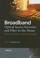 Broadband Optical Access Networks and Fiber-To-The-Home: Systems Technologies and Deployment Strategies - Lin, Chinlon (Editor)