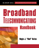 Broadband Telecommunications Handbook - Bates, Regis J
