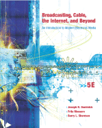 Broadcasting, Cable, the Internet and Beyond: An Introduction to Modern Electronic Media