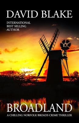 Broadland: A chilling Norfolk Broads crime thriller - Blake, David