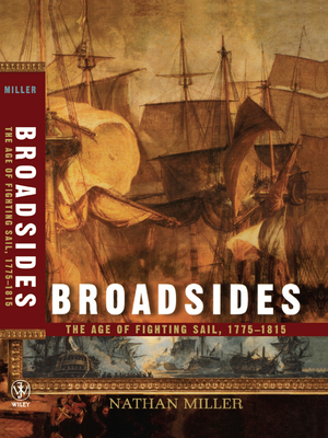 Broadsides: The Age of Fighting Sail, 1775-1815 - Miller, Nathan