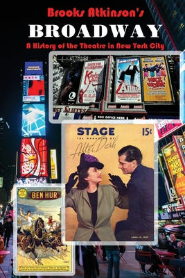 Broadway: A History of the Theatre in New York City - Malitz, Nancy (Foreword by), and Gierhart, Steve (Editor), and Atkinson, Brooks