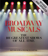 Broadway Musicals, Revised And Updated: The 101 Greatest Shows of All Time