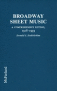 Broadway Sheet Music: A Compreshensive Listing of Published Music from Broadway and Other Stage Shows, 1918 Through 1993