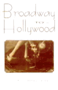 Broadway to Hollywood: The Enthralling Story Behind the Great Hollywood Films of the Great...