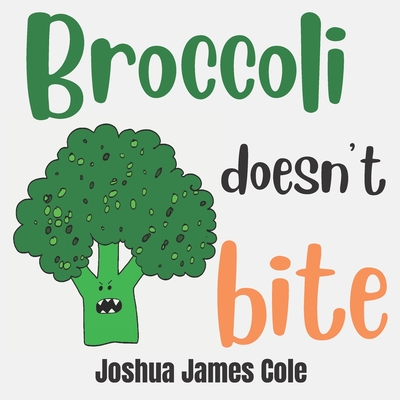 Broccoli Doesn't Bite - Cole, Joshua James