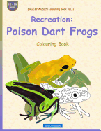 Brockhausen Colouring Book Vol. 1 - Recreation: Poison Dart Frogs: Colouring Book