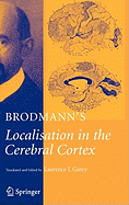 Brodmann's: Localisation in the Cerebral Cortex