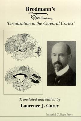 Brodmann's 'Localisation in the Cerebral Cortex' - Garey, Laurence J (Editor)