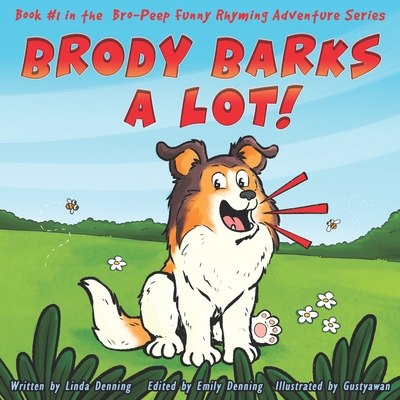 Brody Barks a Lot! - Denning, Emily (Editor), and Denning, Linda